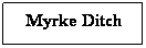 Text Box: Myrke Ditch
