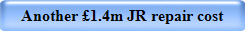 Another �1.4m JR repair cost